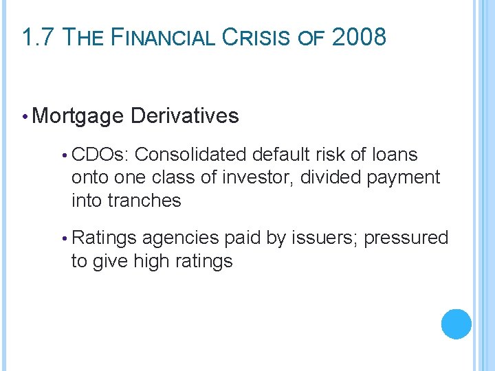 1. 7 THE FINANCIAL CRISIS OF 2008 • Mortgage Derivatives • CDOs: Consolidated default