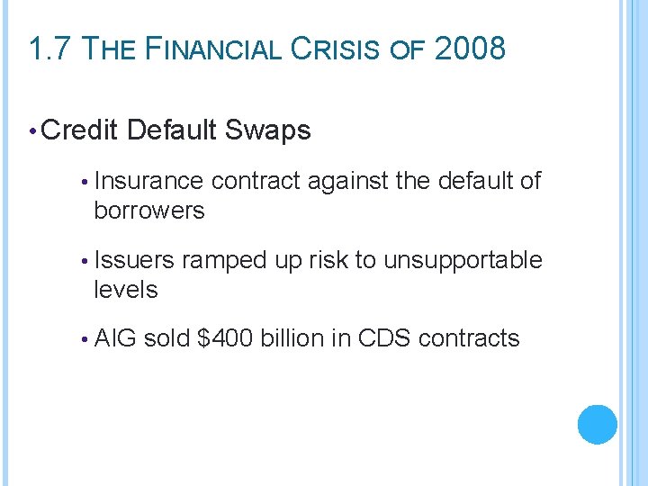 1. 7 THE FINANCIAL CRISIS OF 2008 • Credit Default Swaps • Insurance contract