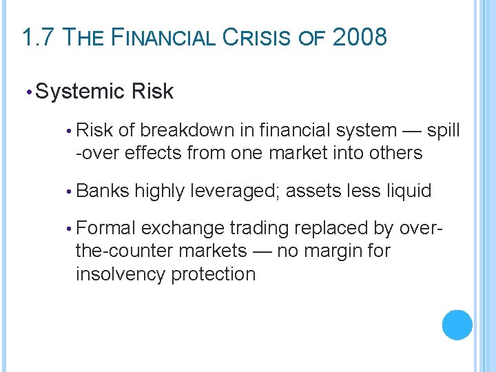 1. 7 THE FINANCIAL CRISIS OF 2008 • Systemic Risk • Risk of breakdown