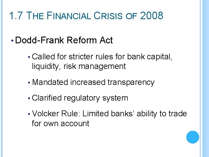 1. 7 THE FINANCIAL CRISIS OF 2008 • Dodd-Frank Reform Act • Called for