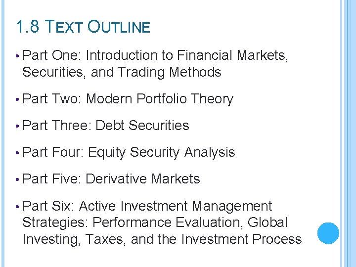 1. 8 TEXT OUTLINE • Part One: Introduction to Financial Markets, Securities, and Trading