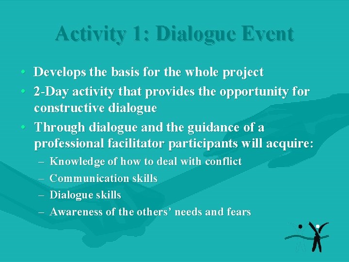 Activity 1: Dialogue Event • Develops the basis for the whole project • 2