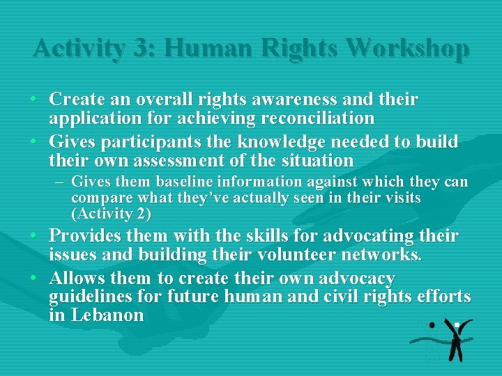 Activity 3: Human Rights Workshop • Create an overall rights awareness and their application