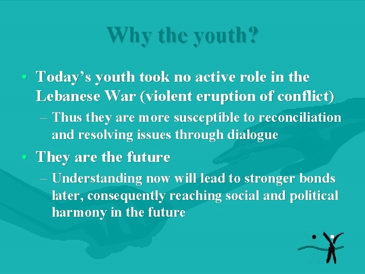 Why the youth? • Today’s youth took no active role in the Lebanese War