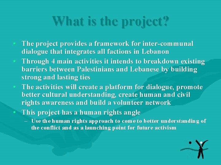 What is the project? • The project provides a framework for inter-communal dialogue that