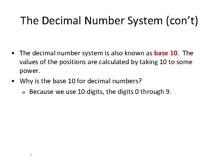 The Decimal Number System (con’t) • The decimal number system is also known as