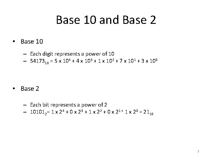 Base 10 and Base 2 • Base 10 – Each digit represents a power