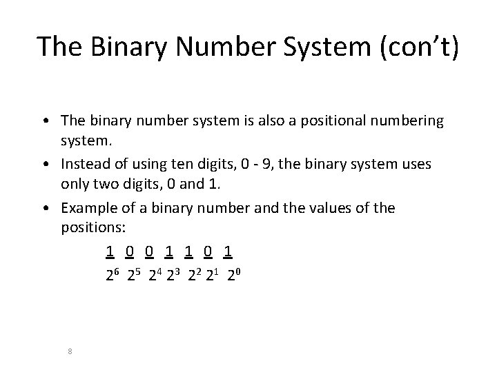 The Binary Number System (con’t) • The binary number system is also a positional