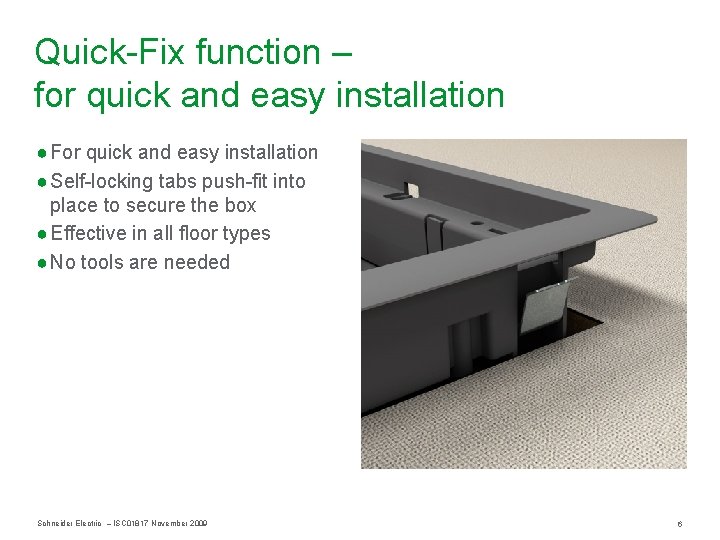 Quick-Fix function – for quick and easy installation ● For quick and easy installation