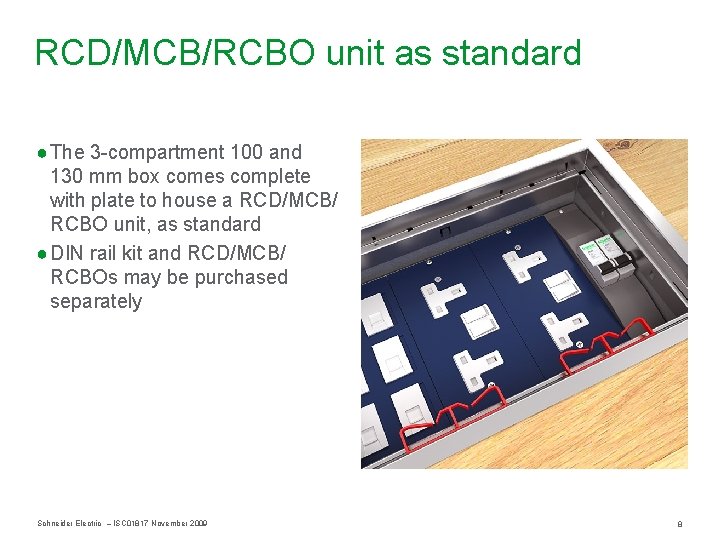 RCD/MCB/RCBO unit as standard ● The 3 -compartment 100 and 130 mm box comes