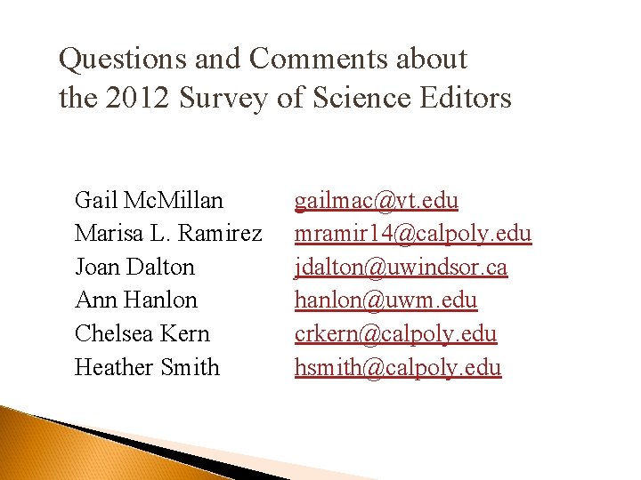 Questions and Comments about the 2012 Survey of Science Editors Gail Mc. Millan Marisa