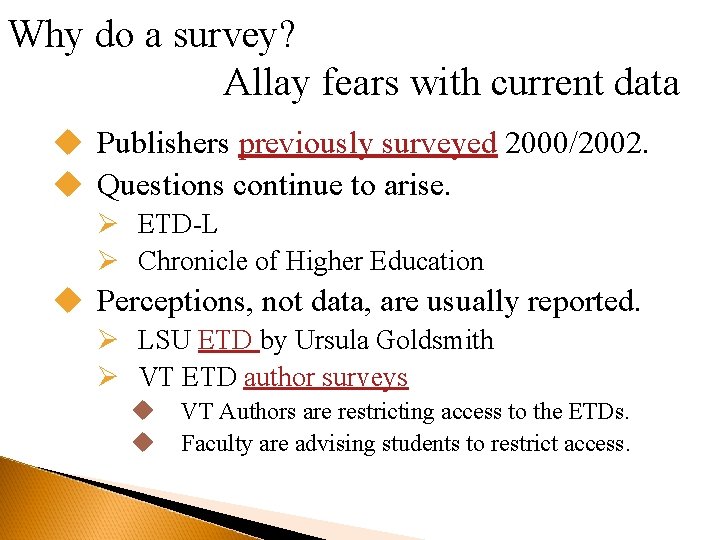 Why do a survey? Allay fears with current data u Publishers previously surveyed 2000/2002.
