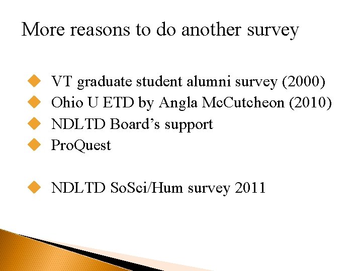 More reasons to do another survey u u VT graduate student alumni survey (2000)