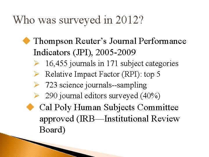 Who was surveyed in 2012? u Thompson Reuter’s Journal Performance Indicators (JPI), 2005 -2009