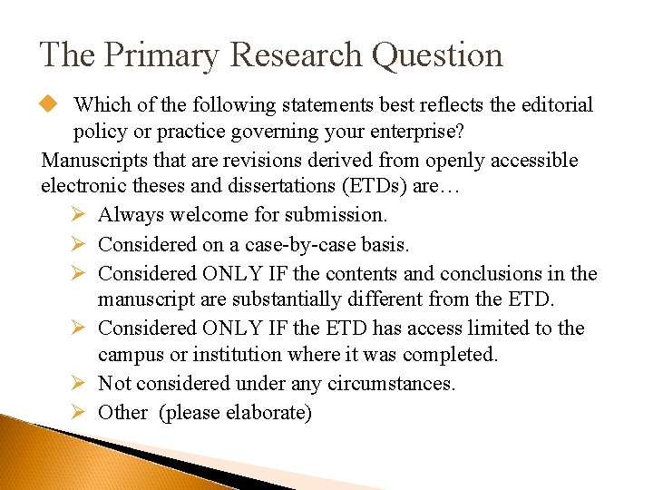 The Primary Research Question u Which of the following statements best reflects the editorial