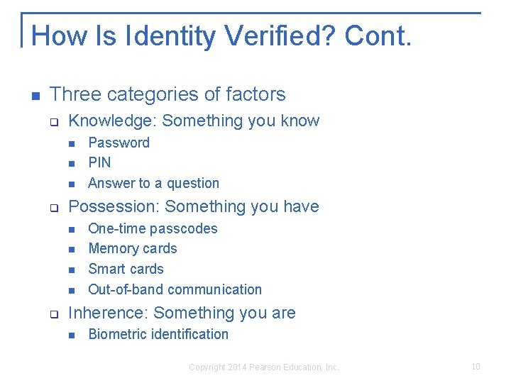 How Is Identity Verified? Cont. n Three categories of factors q Knowledge: Something you