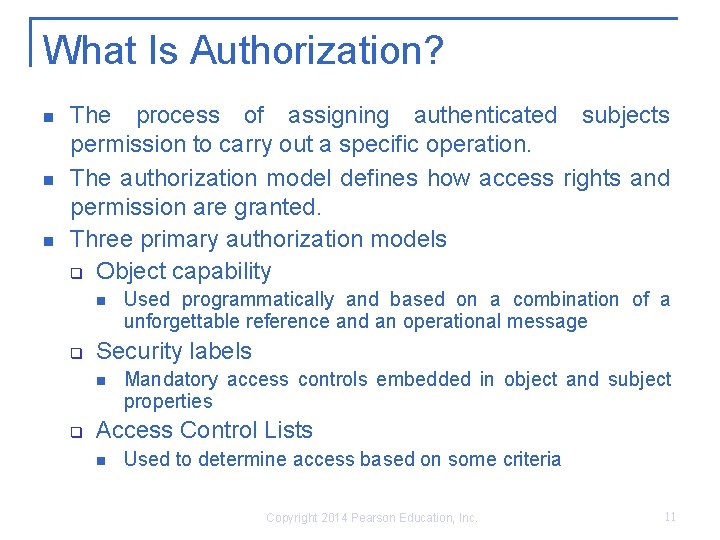 What Is Authorization? n n n The process of assigning authenticated subjects permission to