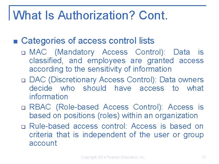 What Is Authorization? Cont. n Categories of access control lists q q MAC (Mandatory