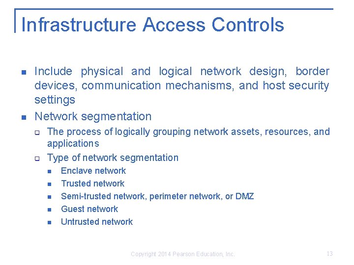 Infrastructure Access Controls n n Include physical and logical network design, border devices, communication
