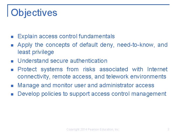 Objectives n n n Explain access control fundamentals Apply the concepts of default deny,