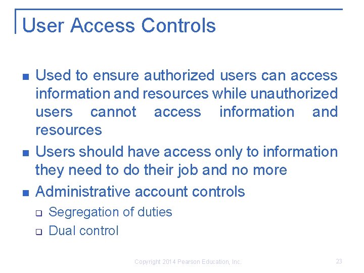 User Access Controls n n n Used to ensure authorized users can access information