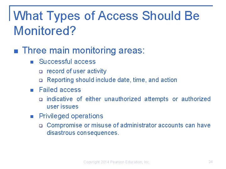 What Types of Access Should Be Monitored? n Three main monitoring areas: n Successful