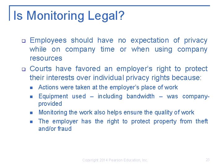 Is Monitoring Legal? q q Employees should have no expectation of privacy while on