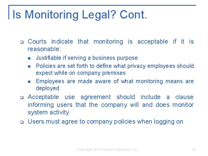 Is Monitoring Legal? Cont. q Courts indicate that monitoring is acceptable if it is