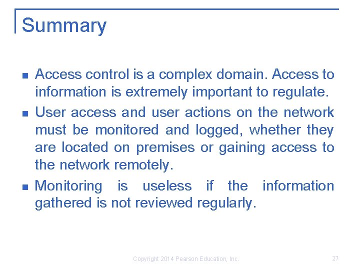 Summary n n n Access control is a complex domain. Access to information is