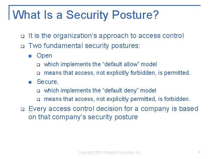 What Is a Security Posture? q q It is the organization’s approach to access