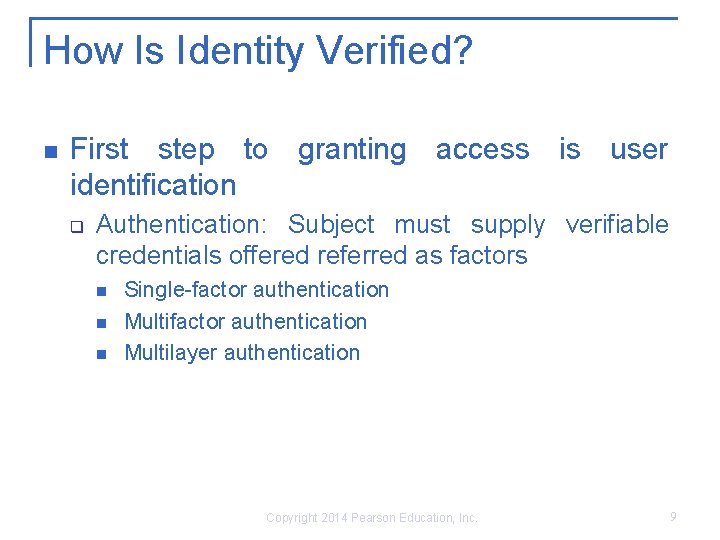 How Is Identity Verified? n First step to granting access is user identification q