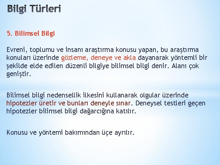 5. Bilimsel Bilgi Evreni, toplumu ve insanı araştırma konusu yapan, bu araştırma konuları üzerinde