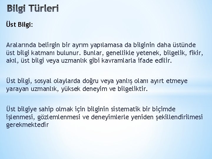 Üst Bilgi: Aralarında belirgin bir ayrım yapılamasa da bilginin daha üstünde üst bilgi katmanı