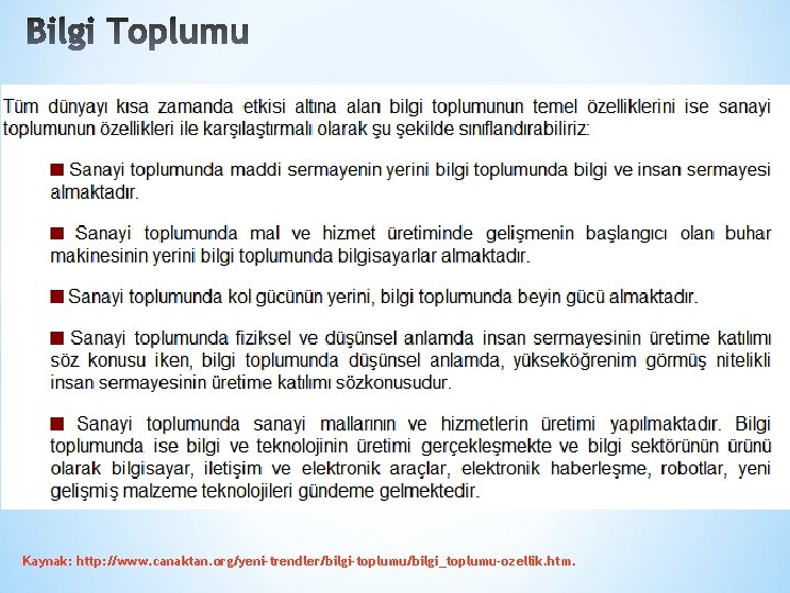 Kaynak: http: //www. canaktan. org/yeni-trendler/bilgi-toplumu/bilgi_toplumu-ozellik. htm. 