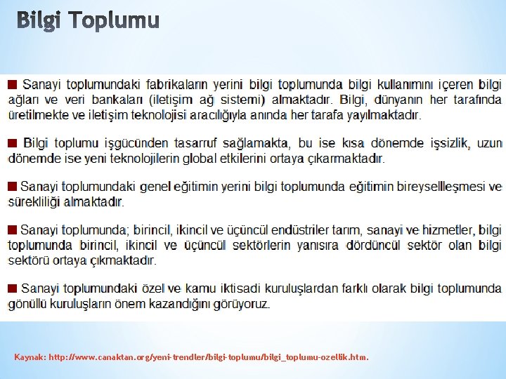 Kaynak: http: //www. canaktan. org/yeni-trendler/bilgi-toplumu/bilgi_toplumu-ozellik. htm. 