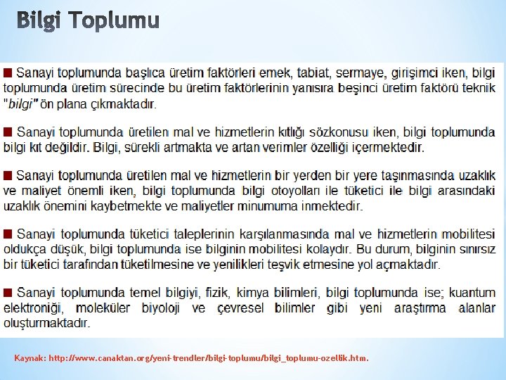 Kaynak: http: //www. canaktan. org/yeni-trendler/bilgi-toplumu/bilgi_toplumu-ozellik. htm. 