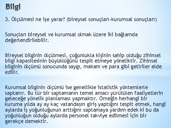 3. Ölçülmesi ne işe yarar? (bireysel sonuçları-kurumsal sonuçları) Sonuçları bireysel ve kurumsal olmak üzere