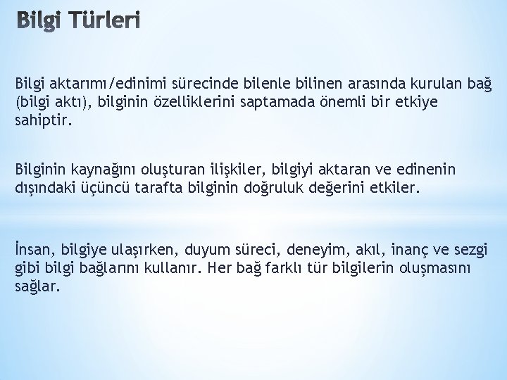 Bilgi aktarımı/edinimi sürecinde bilenle bilinen arasında kurulan bağ (bilgi aktı), bilginin özelliklerini saptamada önemli