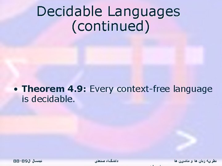 Decidable Languages (continued) • Theorem 4. 9: Every context-free language is decidable. 88 -89