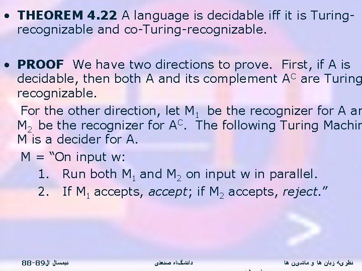  • THEOREM 4. 22 A language is decidable iff it is Turingrecognizable and