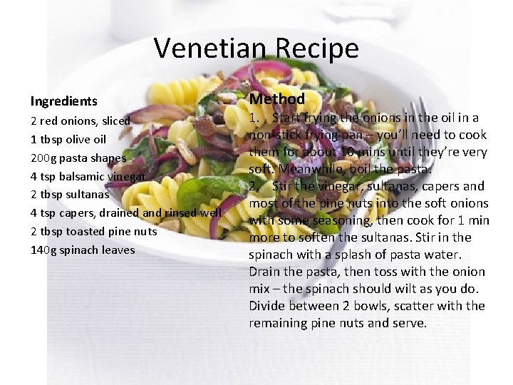 Venetian Recipe Ingredients 2 red onions, sliced 1 tbsp olive oil 200 g pasta