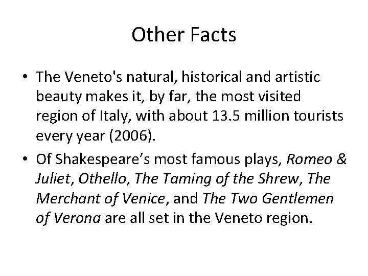 Other Facts • The Veneto's natural, historical and artistic beauty makes it, by far,