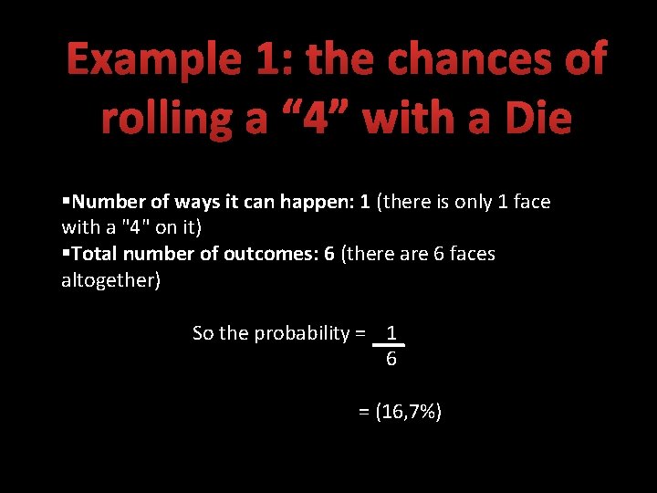 Example 1: the chances of rolling a “ 4” with a Die §Number of