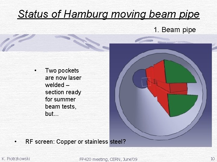 Status of Hamburg moving beam pipe 1. Beam pipe • • Two pockets are