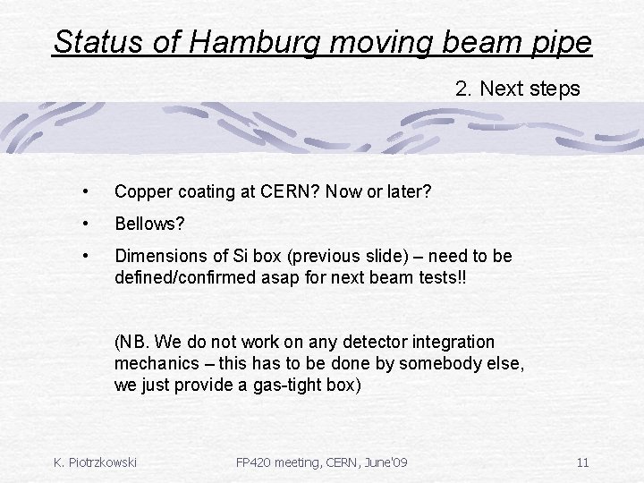 Status of Hamburg moving beam pipe 2. Next steps • Copper coating at CERN?