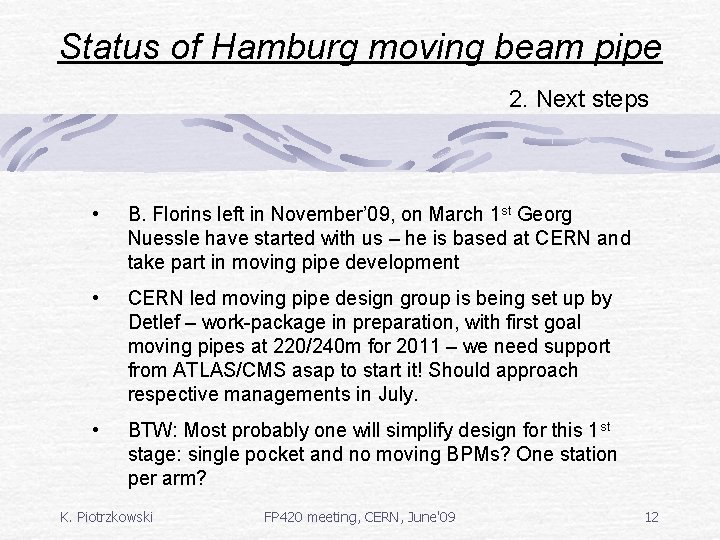 Status of Hamburg moving beam pipe 2. Next steps • B. Florins left in