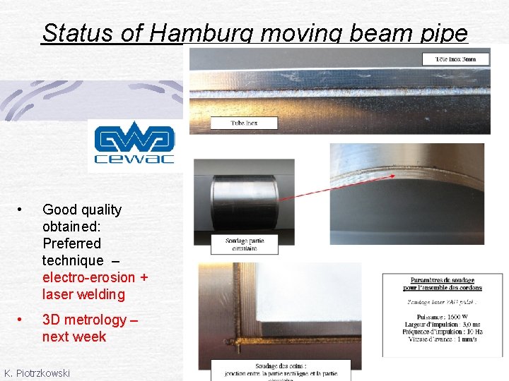 Status of Hamburg moving beam pipe 1. Beam pipe • Good quality obtained: Preferred