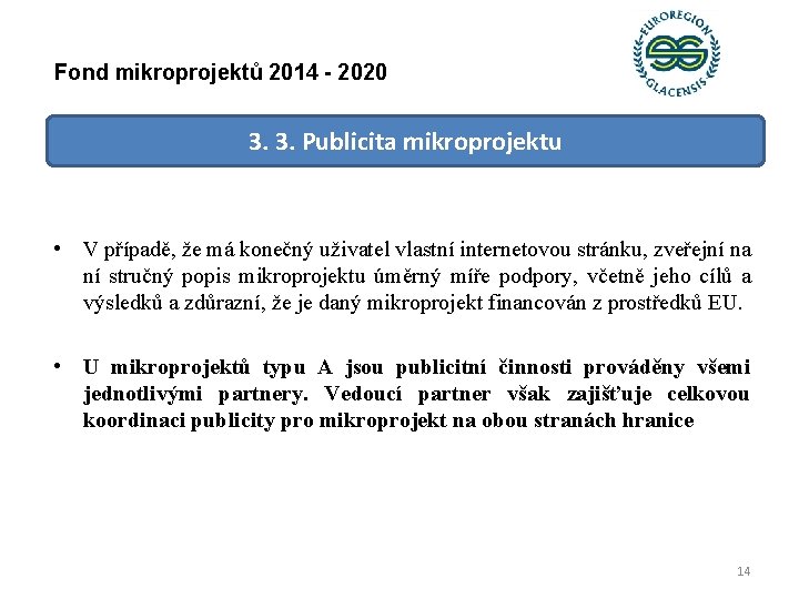 Fond mikroprojektů 2014 - 2020 3. 3. Publicita mikroprojektu • V případě, že má