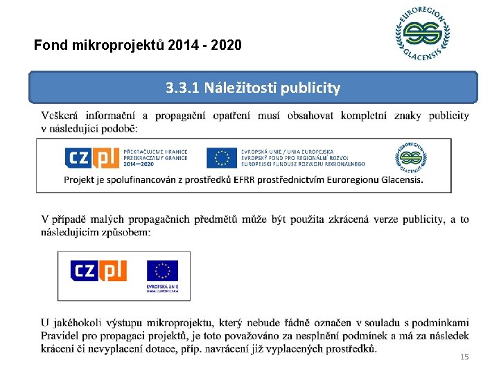 Fond mikroprojektů 2014 - 2020 3. 3. 1 Náležitosti publicity 15 