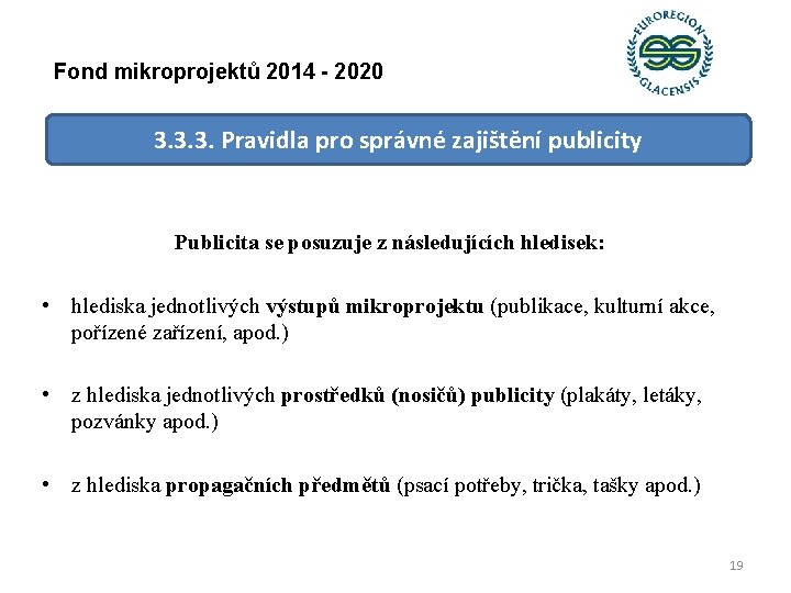 Fond mikroprojektů 2014 - 2020 3. 3. 3. Pravidla pro správné zajištění publicity Publicita